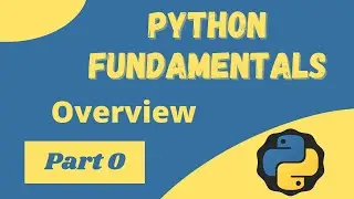 Python Programming for Absolute Beginners - Python Fundamentals Overview