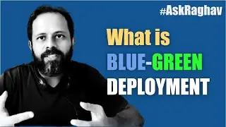 #AskRaghav | What is Blue-Green Deployment | How it works