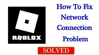 How To Fix Roblox App Network Connection Error Android & Ios - Fix Roblox App Internet Connection