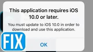 This application requires iOS 10.0 or later: FIX for iPhone iPad iPod | iOS 10