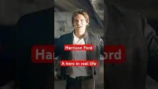 Harrison Ford is a hero in real life