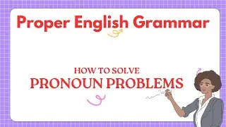 How to Fix Common Pronoun Problems