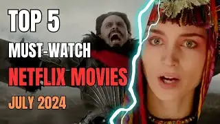 Top 5 Must-Watch Netflix Movies in July 2024