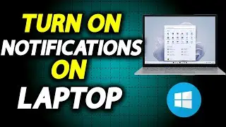 How To Enable Or Turn On Notifications On Laptop - How To Easily