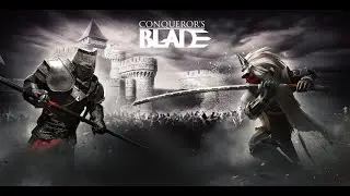 Сonqueror's Blade ОБЗОР ИГРЫ