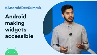 How the Android team makes widgets accessible (Android Dev Summit 19)