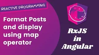 4. Format Posts Response using RxJS Map Operator and display in the template using ngFor - Angular.