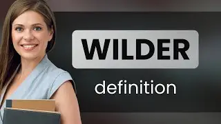 Wilder | WILDER meaning