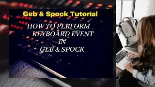 How to Perform Keyboard Events In Geb And Spock