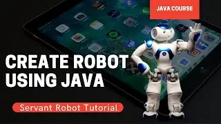 Java Tutorial - Servant Robot Tutorial using JAVA