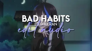 edit audio - bad habits (ed sheeran)