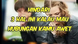 MAU HUBUNGAN AWET HINDARI 3 HAL INI