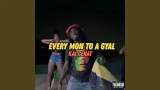 KAI CENAT EVERY MON TO A GYAL