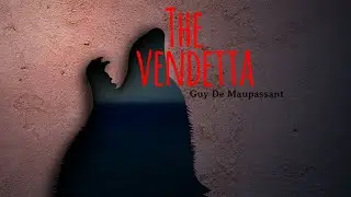 THE VENDETTA – Brutal short story by Guy de Maupassant.