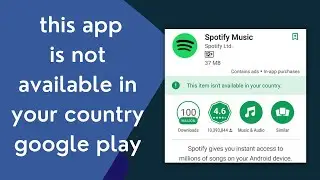 how to fix this app is not available in your country google play