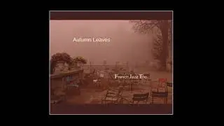 Autumn Leaves - French Jazz Trio