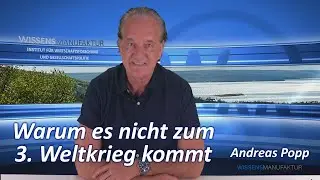 Andreas Popp: Warum es nicht zum 3. Weltkrieg kommt