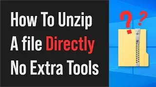 How To Unzip Files On Windows 10 Without Winzip
