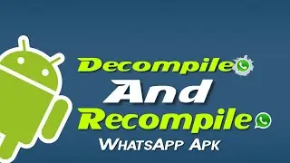 Decompile and Recompile WhatsApp Apk [ Tutorial 1 ]