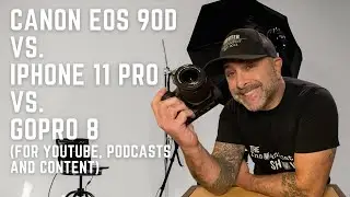 Canon EOS 90D vs iPhone 11 Pro vs GoPro 8 - Which one is better for YouTube, Podcasts and Content