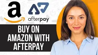 How to Buy on Amazon with Afterpay | 2024 guide