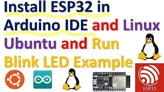 Install ESP32 Microcontroller in Arduino IDE and Linux Ubuntu and Run Blink LED Example