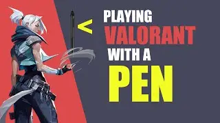 Playing Valorant with a Pen?