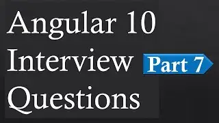 Angular 10 Interview Questions For Job Experienced Professionals 2020 Part-7