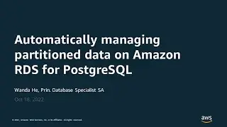 Automatically managing partitioned data on Amazon RDS for PostgreSQL- AWS Online Tech Talks