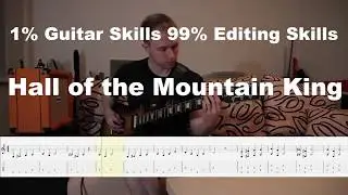 1% Guitar Skills 99% Editing Skills Hall of the Mountain King WITH TAB