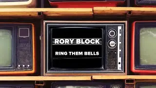 Rory Block - Ring Them Bells (Official Video)