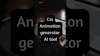 Css animation generator AI tool.  