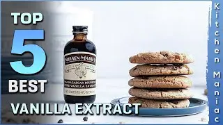 Top 5 Best Vanilla Extract Review in 2023