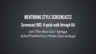 Screencast 002: A quick walk through Git