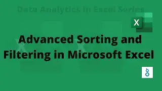 Advanced Sorting and Filtering in Microsoft Excel