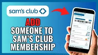 How To Add Someone To Your SAM'S CLUB Membership 2024!