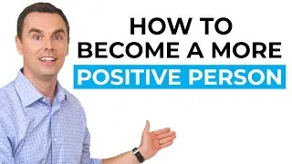 How to Become a More Positive Person