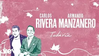 Carlos Rivera, Armando Manzanero - Todavía (Letra)