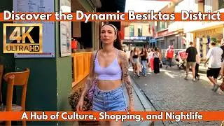 ISTANBUL TURKEY CITY CENTER 4K WALKING TOUR BESIKTAS BAZAAR,STREET FOODS,RESTAURANTS,SHOPS JUNE 2024