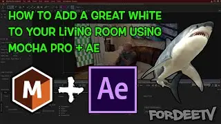 How-To Add a Great White to Your Living Room using Mocha Pro + AE | FordeeTV