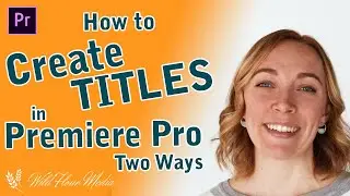 Two Ways to Create Titles in Premiere Pro