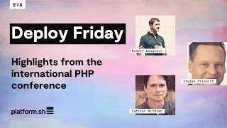 Deploy Friday: E78 Highlights from the international PHP conference