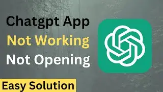 Fix Chatgpt App Not Working & Opening on Mobile