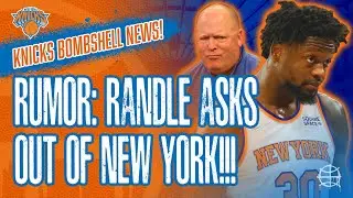 JULIUS RANDLE WANTS OUT OF NEW YORK!! | Major KNICKS Rumor Breakdown!