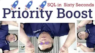 Priority Boost and Performance - SQL in Sixty Seconds 131