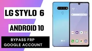 LG Stylo 6 FRP Bypass new method August 2021 latest security update