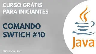 Curso de Java Básico - Herton Vilarim / #10 Comando switch