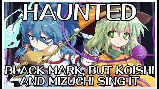 Haunted - Black Mark [Touhou Vocal Mix] / but Koishi and Mizuchi sing it - FNF Covers