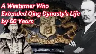 A Westerner Who Extended Qing Dynasty's Life by 50 Years, Ruling the Only Corruption-Free Department