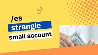 How to setup and manage an /es strangle on small account
